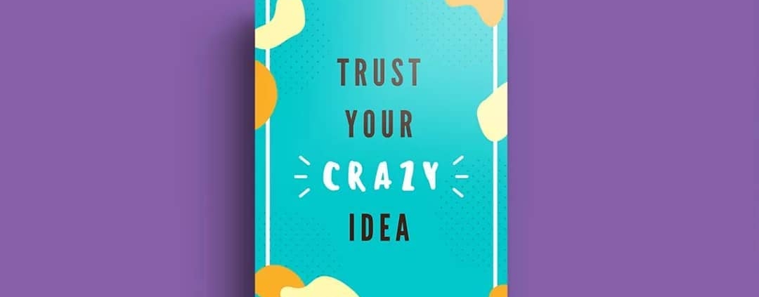 trust-your-crazy-idea...-it-works-for-us-so-i