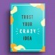 trust-your-crazy-idea...-it-works-for-us-so-i