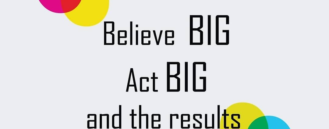 thinkbig-if-you-think-small-you-will-achieve-something-small