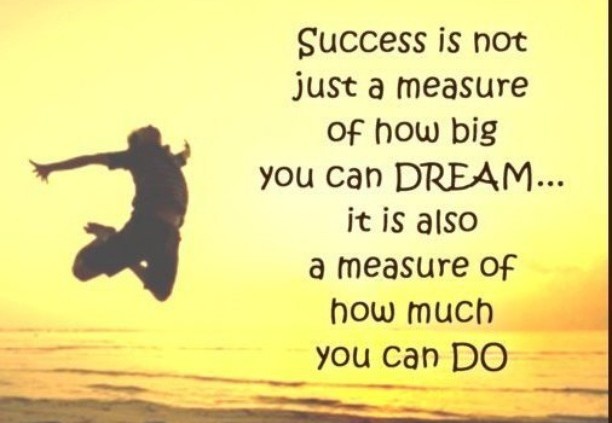 Good Morning How do you measure your success dreambig thinkbig