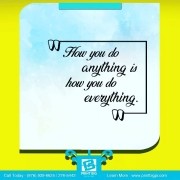 how you do anything is how you do everything. 
#foodforthought #printbig #ideade